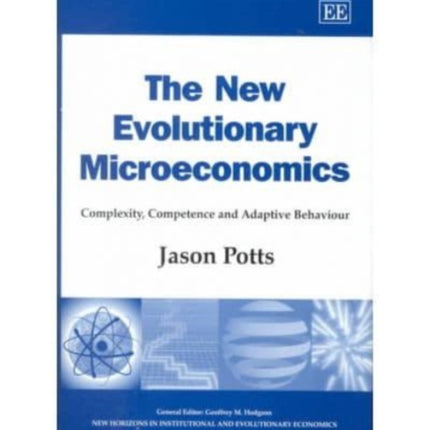 The New Evolutionary Microeconomics: Complexity, Competence and Adaptive Behaviour