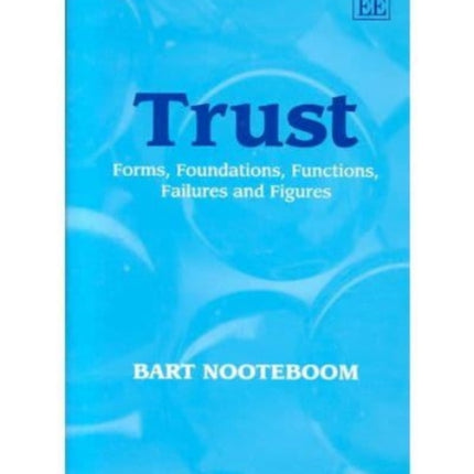 Trust: Forms, Foundations, Functions, Failures and Figures