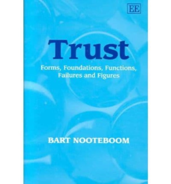 Trust: Forms, Foundations, Functions, Failures and Figures