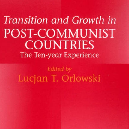 Transition and Growth in Post-Communist Countries: The Ten-year Experience