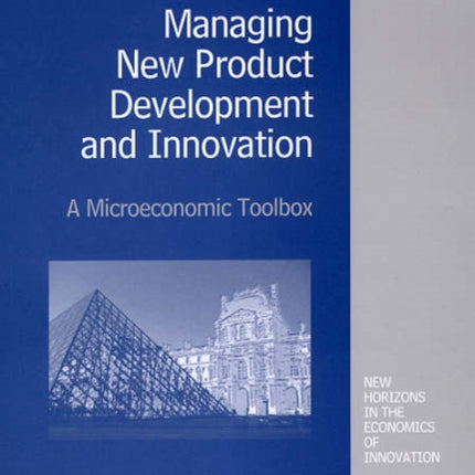 Managing New Product Development and Innovation: A Microeconomic Toolbox