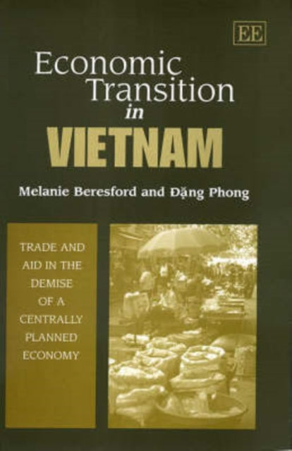 Economic Transition in Vietnam: Trade and Aid in the Demise of a Centrally Planned Economy