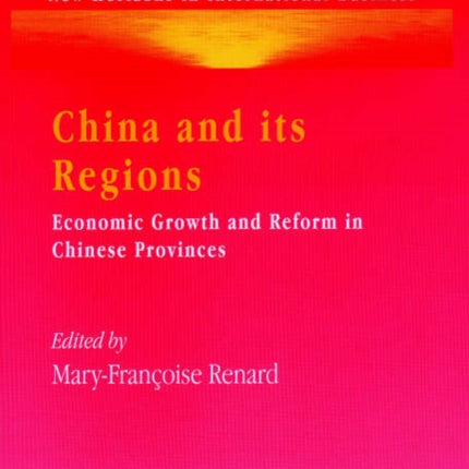 China and its Regions: Economic Growth and Reform in Chinese Provinces