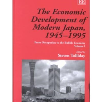 The Economic Development of Modern Japan, 1945–1995: From Occupation to the Bubble Economy