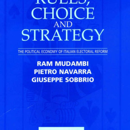 Rules, Choice and Strategy: The Political Economy of Italian Electoral Reform