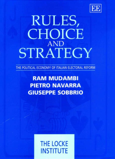 Rules, Choice and Strategy: The Political Economy of Italian Electoral Reform