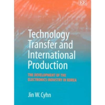 Technology Transfer and International Production: The Development of the Electronics Industry in Korea