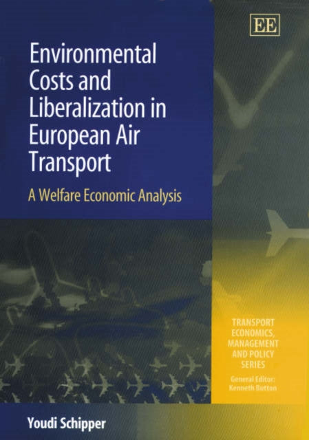 Environmental Costs and Liberalization in European Air Transport: A Welfare Economic Analysis