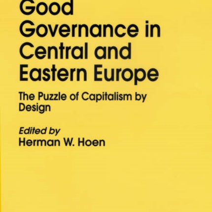 Good Governance in Central and Eastern Europe: The Puzzle of Capitalism by Design