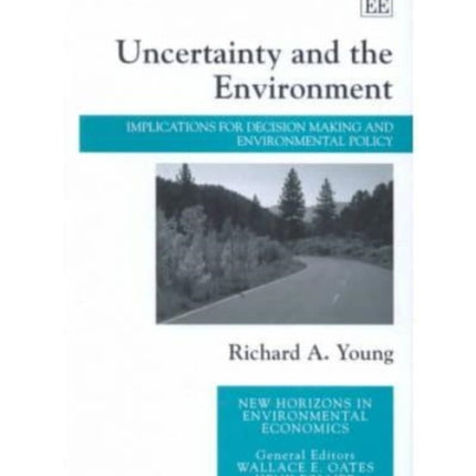 Uncertainty and the Environment: Implications for Decision Making and Environmental Policy