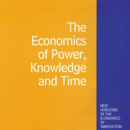 The Economics of Power, Knowledge and Time