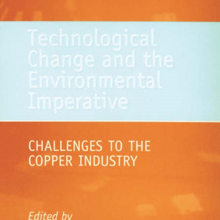 Technological Change and the Environmental Imperative: Challenges to the Copper Industry