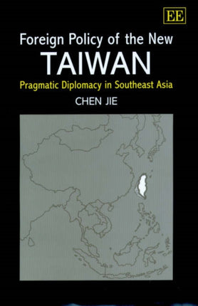 Foreign Policy of the New Taiwan: Pragmatic Diplomacy in Southeast Asia