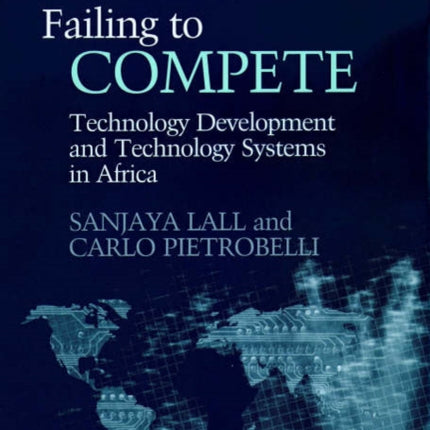 Failing to Compete: Technology Development and Technology Systems in Africa