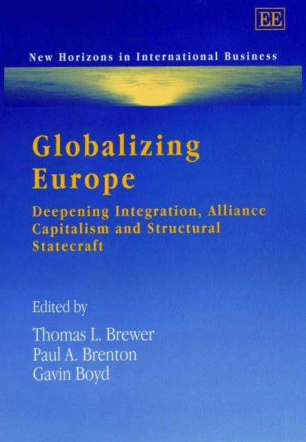 Globalizing Europe: Deepening Integration, Alliance Capitalism and Structural Statecraft