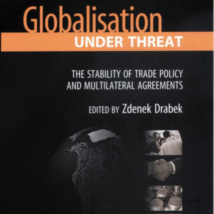 Globalisation Under Threat: The Stability of Trade Policy and Multilateral Agreements