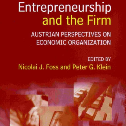 Entrepreneurship and the Firm: Austrian Perspectives on Economic Organization