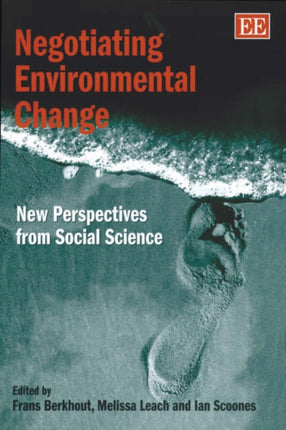 Negotiating Environmental Change: New Perspectives from Social Science