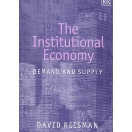 The Institutional Economy: Demand and Supply