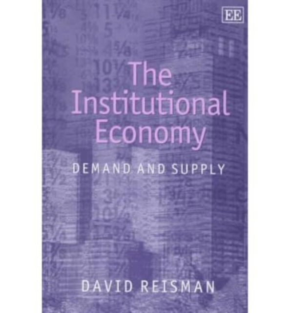 The Institutional Economy: Demand and Supply