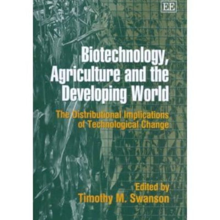 Biotechnology, Agriculture and the Developing World: The Distributional Implications of Technological Change