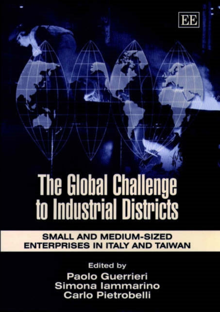 The Global Challenge to Industrial Districts: Small and Medium-sized Enterprises in Italy and Taiwan