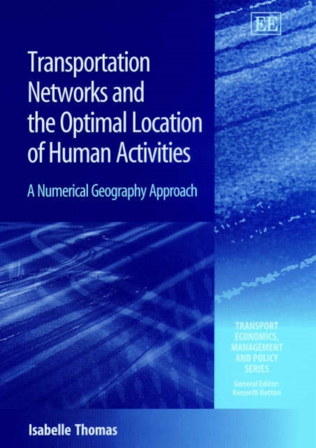 Transportation Networks and the Optimal Location of Human Activities: A Numerical Geography Approach