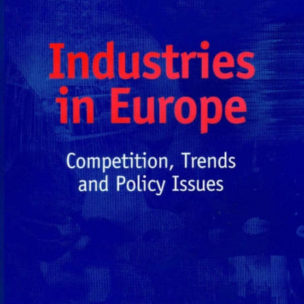 Industries in Europe: Competition, Trends and Policy Issues