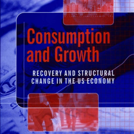 Consumption and Growth: Recovery and Structural Change in the US Economy