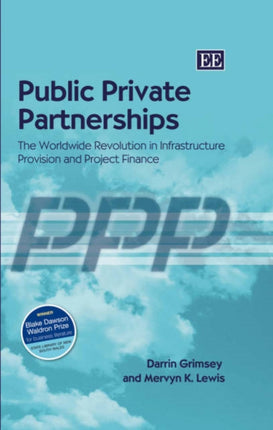 Public Private Partnerships: The Worldwide Revolution in Infrastructure Provision and Project Finance