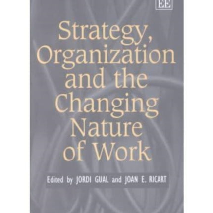 Strategy, Organization and the Changing Nature of Work