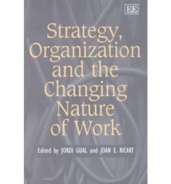 Strategy, Organization and the Changing Nature of Work