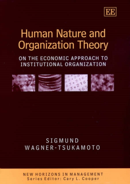 Human Nature and Organization Theory: On the Economic Approach to Institutional Organization