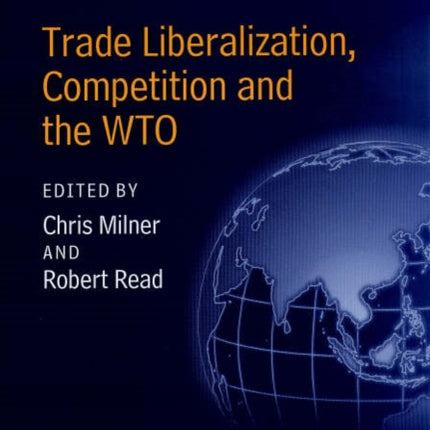 Trade Liberalization, Competition and the WTO