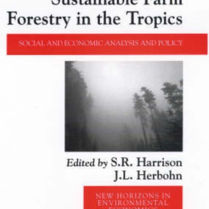 Sustainable Farm Forestry in the Tropics: Social and Economic Analysis and Policy