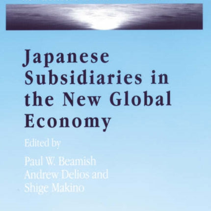 Japanese Subsidiaries in the New Global Economy