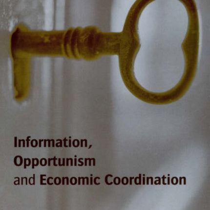 Information, Opportunism and Economic Coordination