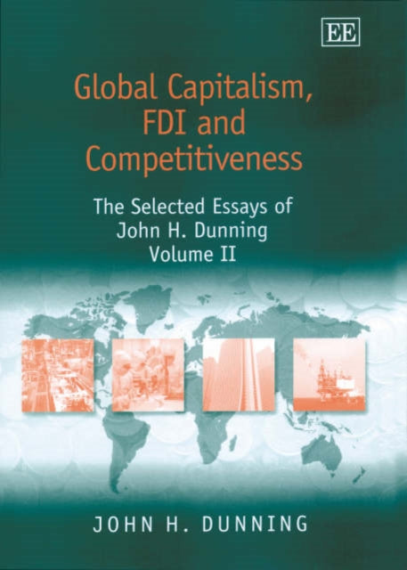 Global Capitalism, FDI and Competitiveness: The Selected Essays of John H. Dunning, Volume II