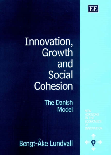 Innovation, Growth and Social Cohesion: The Danish Model