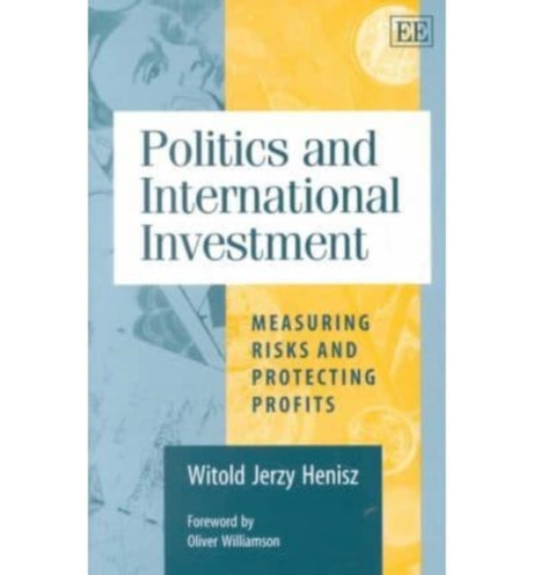 Politics and International Investment: Measuring Risks and Protecting Profits