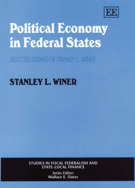 Political Economy in Federal States: Selected Essays of Stanley L. Winer