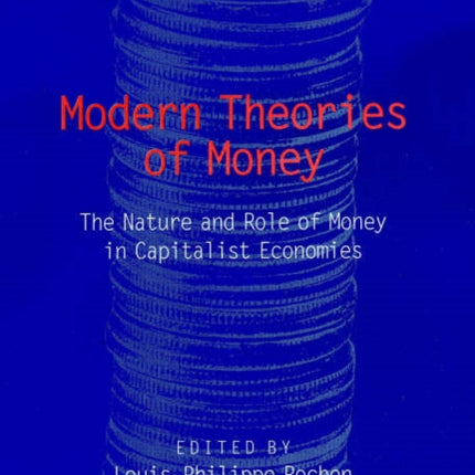 Modern Theories of Money: The Nature and Role of Money in Capitalist Economies