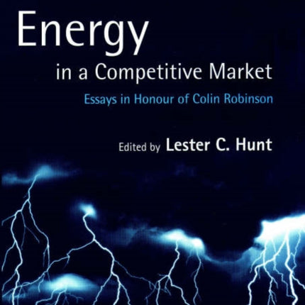 Energy in a Competitive Market: Essays in Honour of Colin Robinson