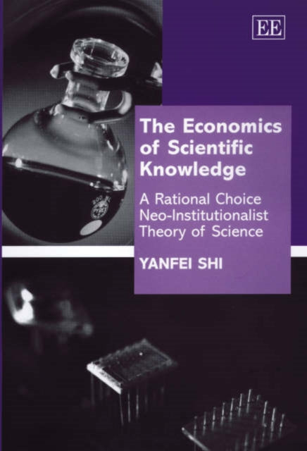 The Economics of Scientific Knowledge: A Rational Choice Neo-Institutionalist Theory of Science