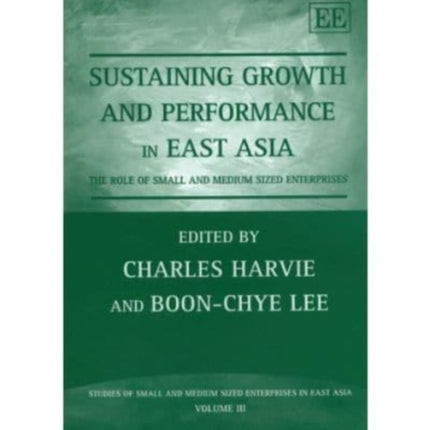 Sustaining Growth and Performance in East Asia: The Role of Small and Medium Sized Enterprises