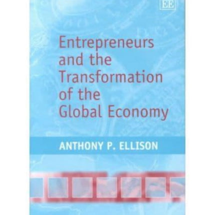 Entrepreneurs and the Transformation of the Global Economy