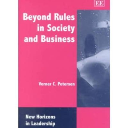 Beyond Rules in Society and Business