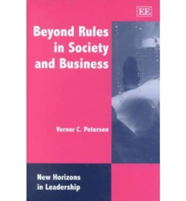 Beyond Rules in Society and Business