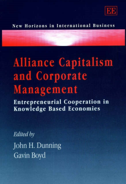 Alliance Capitalism and Corporate Management: Entrepreneurial Cooperation in Knowledge Based Economies