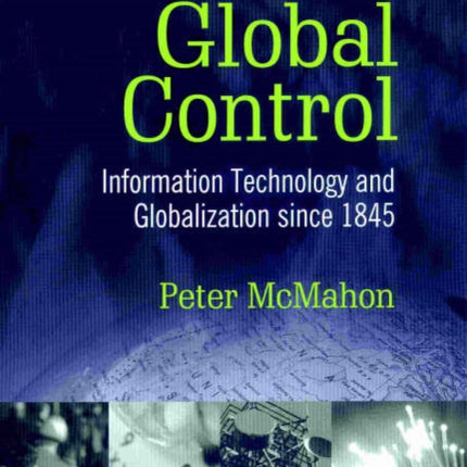 Global Control: Information Technology and Globalization since 1845